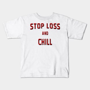 Stop Loss and Chill Shirt Kids T-Shirt